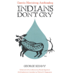 Indians Don’t Cry: Gaawiin Mawisiiwag Anishinaabeg
